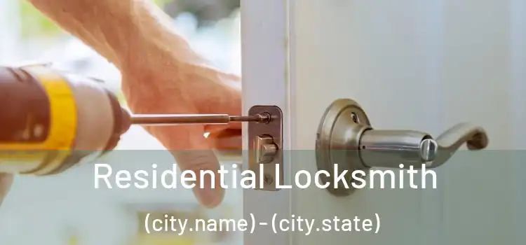 Residential Locksmith (city.name) - (city.state)